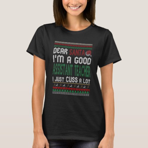 Christmas Im A Good Assistant Teacher I Just Cuss T_Shirt