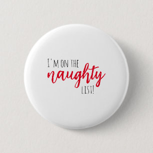 Christmas Im On The Naughty List Baby Button