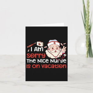 Christmas Im Sorry The Nice Nurse Is On Vacation F Card