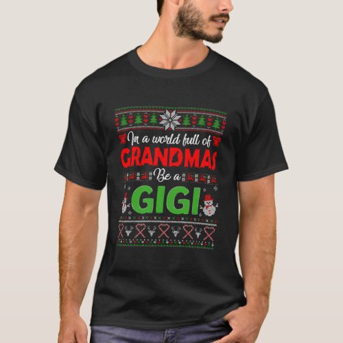 Christmas In A World Full Of Grandmas Be A Gigi Ug T_Shirt