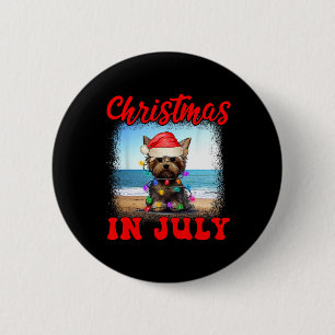 Christmas In July Dog Lover Xmas Funny Yorkie Mom Button
