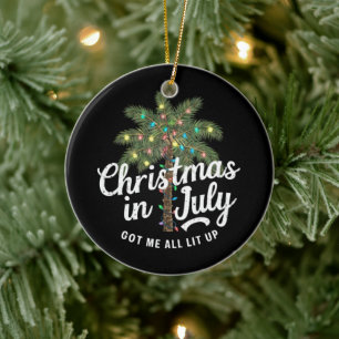 Christmas in July Got Me All Lit Up Ceramic Ornament