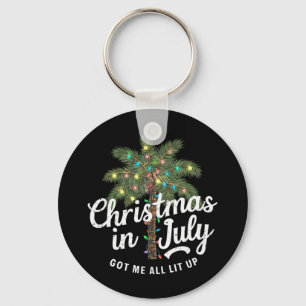 Christmas in July Got Me All Lit Up  Keychain