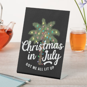 Christmas in July Got Me All Lit Up Pedestal Sign
