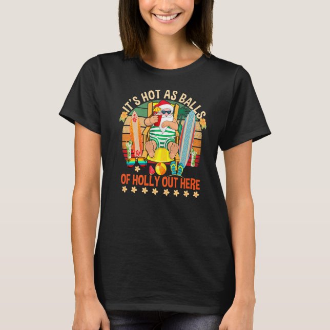 Christmas In July Hot As Balls Santa Summer Party  T-Shirt (Front)