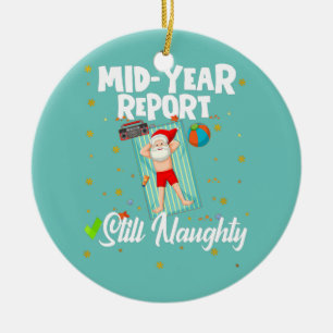Christmas In July Mid Year Report Still Naughty Ceramic Ornament