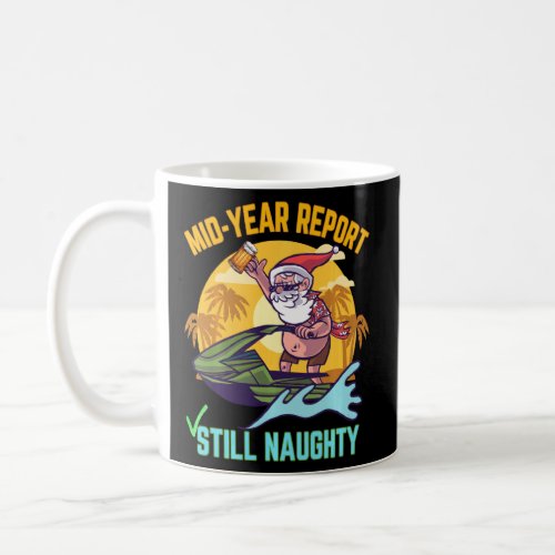 Christmas In July Mid Year Report Still Naughty Ha Coffee Mug