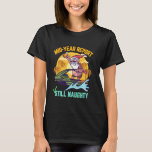 Christmas In July Mid Year Report Still Naughty Ha T-Shirt