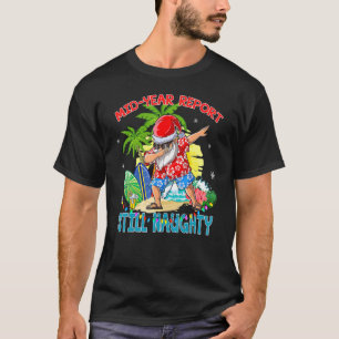 Christmas In July Mid Year Report Still Naughty  S T-Shirt