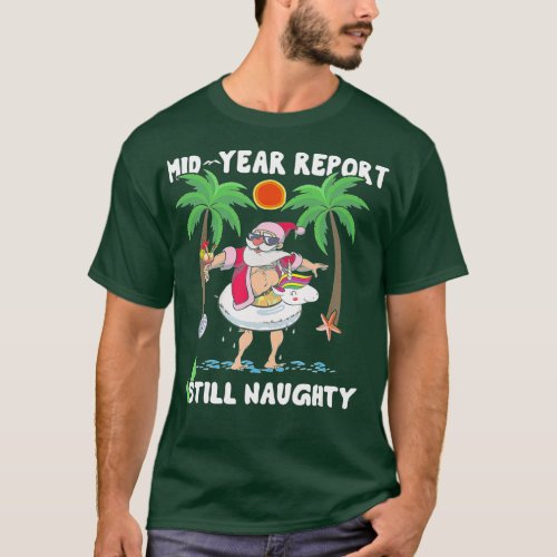 Christmas In July Mid Year Report Still Naughty Sa T_Shirt