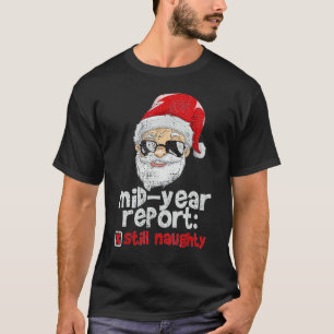Christmas In July Mid Year Report Still Naughty Sa T-Shirt