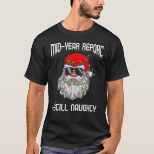 Christmas In July Mid Year Report Still Naughty Sa T-Shirt
