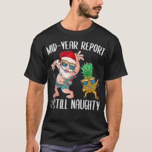Christmas In July Mid Year Report Still Naughty Sa T-Shirt