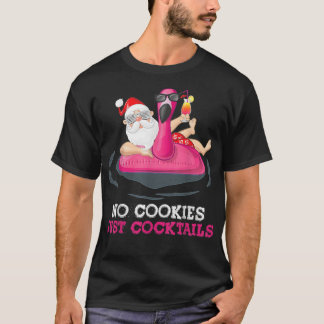 Christmas In July No Cookies Just Cocktails Santa T-Shirt