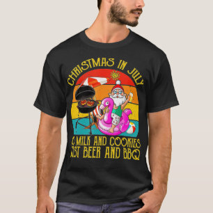 Christmas In July No Milk And Cookies Just Beer An T-Shirt
