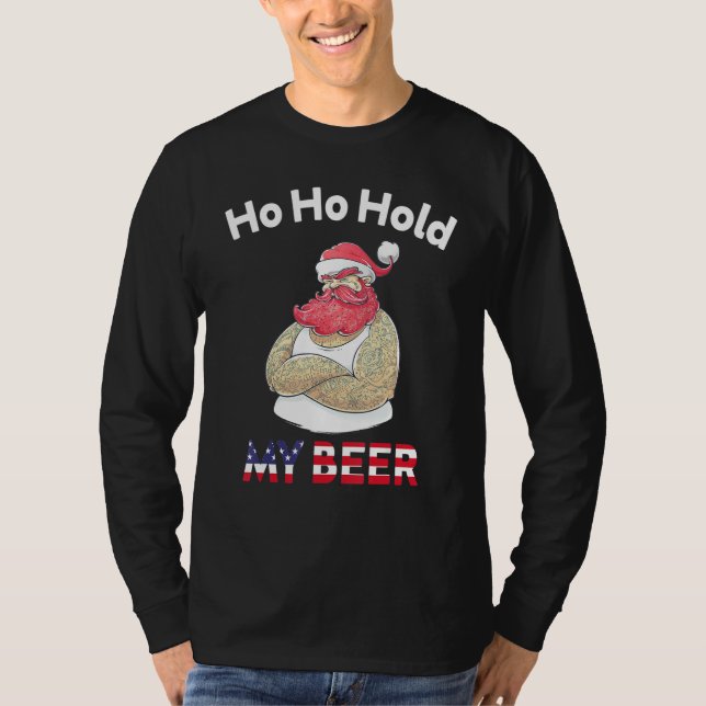 Christmas In July Santa Ho Ho Hold My Beer T-Shirt (Front)