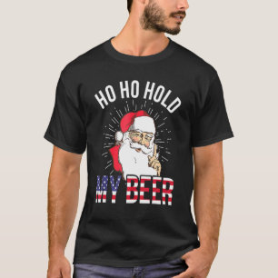 Christmas In July  Santa Ho Ho Hold My Beer T-Shirt