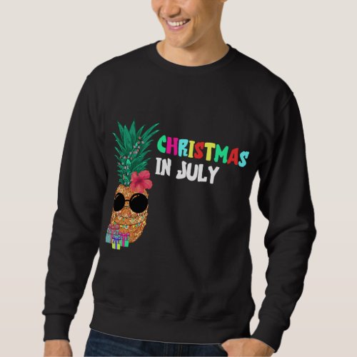 Christmas In July Xmas Tropical Pineapple Fruit Be Sweatshirt