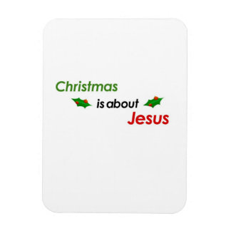 CHRISTMAS IS ABOUT JESUS MAGNET! MAGNET