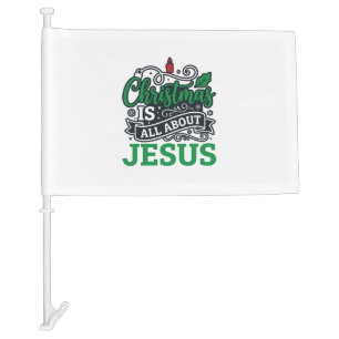 Christmas Is All About Jesus Design Car Flag