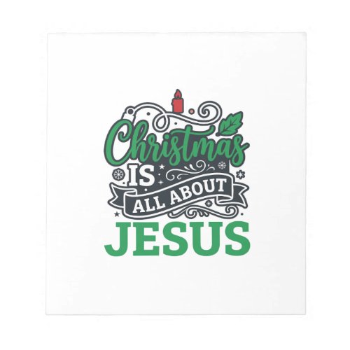 Christmas Is All About Jesus Design Notepad