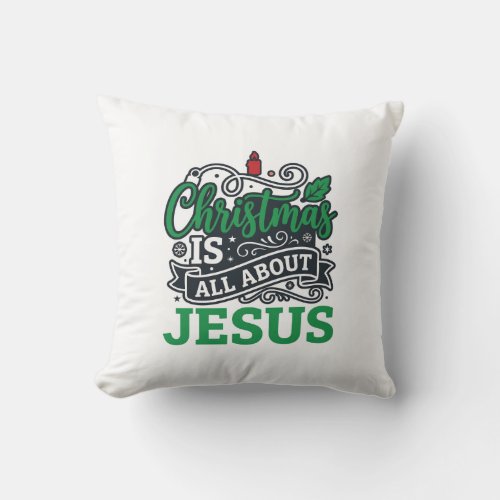 Christmas Is All About Jesus Design Throw Pillow