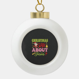 Christmas Is All About Jesus Retro Ceramic Ball Christmas Ornament