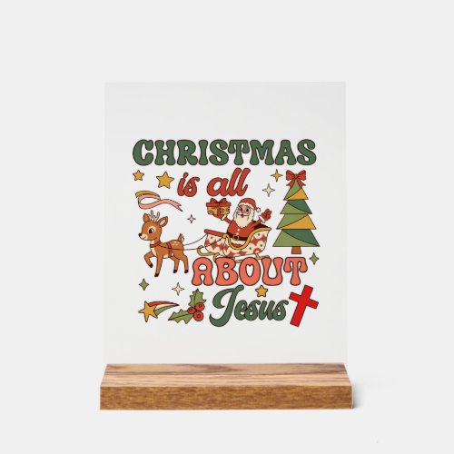 Christmas Is All About Jesus Santa Sleigh Reindeer Acrylic Sign