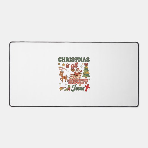 Christmas Is All About Jesus Santa Sleigh Reindeer Desk Mat
