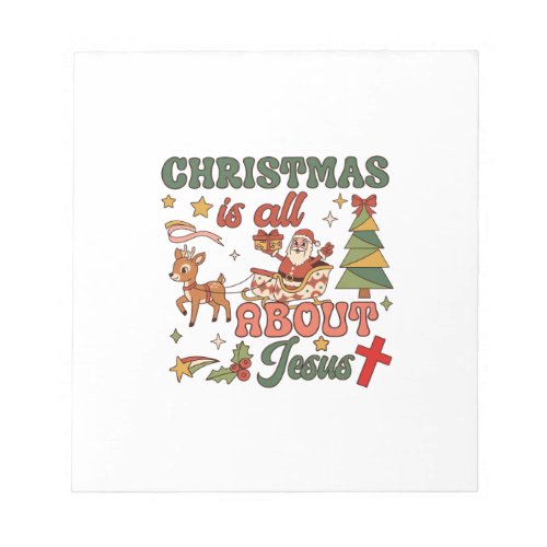 Christmas Is All About Jesus Santa Sleigh Reindeer Notepad