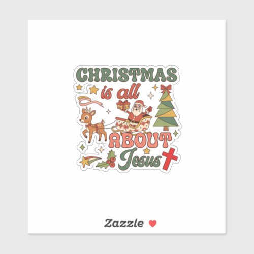 Christmas Is All About Jesus Santa Sleigh Reindeer Sticker