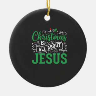 Christmas Is All About Jesus Typography Ceramic Ornament