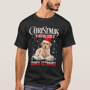 Christmas Is Better With A Golden Retriever - Dog  T-Shirt