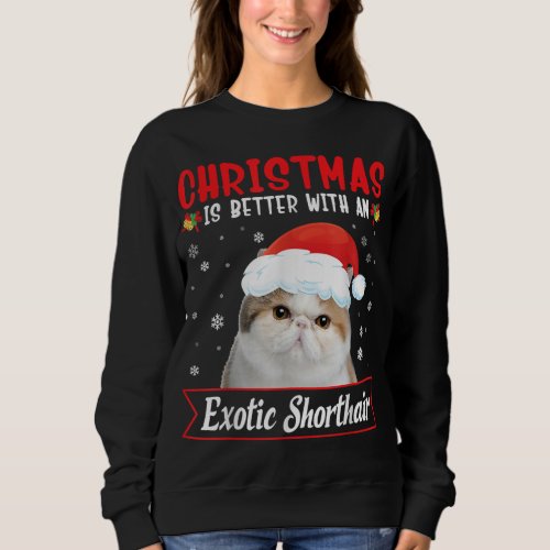 Christmas Is Better With An Exotic Shorthair Cat M Sweatshirt