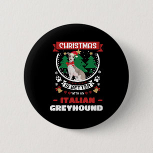 Christmas Is Better With An Italian Greyhound Chri Button
