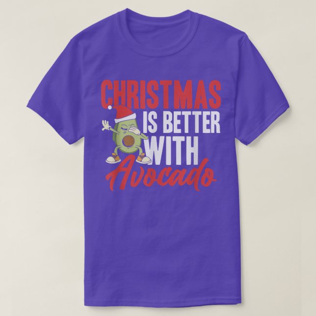 Christmas is better with avocado  T-Shirt (Design Front)