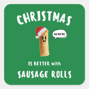 CHRISTMAS IS BETTER with SAUSAGE ROLLS Square Sticker