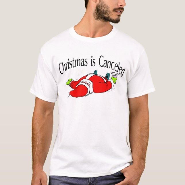 Christmas Is Canceled Drunk Santa T-Shirt (Front)