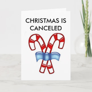 CHRISTMAS IS CANCELED HOLIDAY CARD