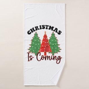 Christmas Is Coming Bath Towel