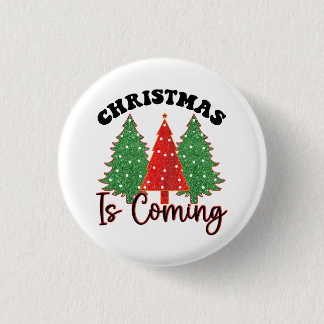 Christmas Is Coming Button (Front)