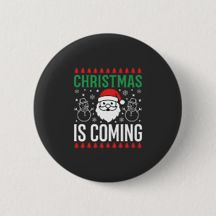 Christmas Is Coming Santa Snowman Button
