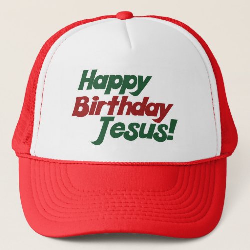 Christmas is Jesus Birthday Trucker Hat