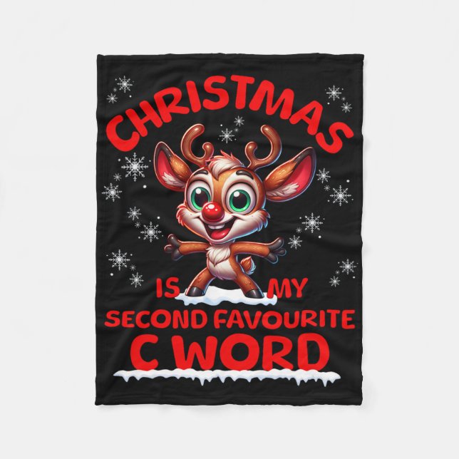 Christmas Is My Second Favourite C Word Funny Xmas Fleece Blanket (Front)