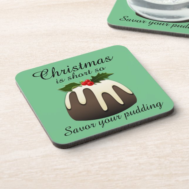 ""Christmas is short so savor your pudding!"  Beverage Coaster (Left Side)