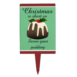 "Christmas is short so savor your pudding!" Green Cake Topper