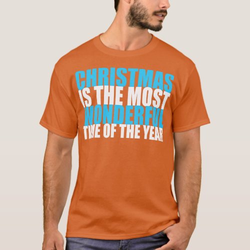 Christmas is the Most Wonderful Time of the Year T_Shirt