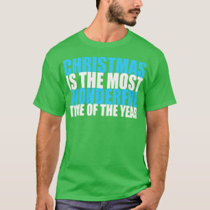 Christmas is the Most Wonderful Time of the Year T-Shirt