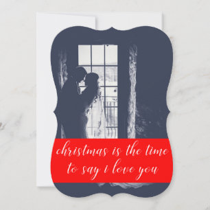 Christmas is the Time to Say I Love You Photo Card