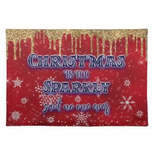Christmas Is Too Sparkly Said No One Ever Cloth Placemat